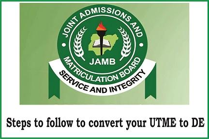 Steps to follow to convert your UTME to DE